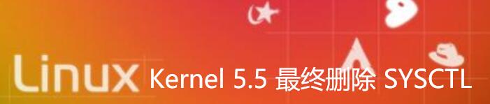 Linux Kernel 5.5 最终删除 SYSCTL 系统调用